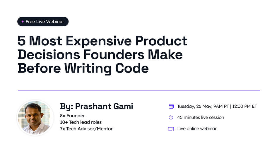 5 Most expensive product decisions founders make before writing code